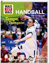 Fester Einband WAS IST WAS Handball. Tempo, Tore, Teamgeist von Florian Schmidt-Sommerfeld