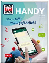 Fester Einband WAS IST WAS Handy. Was ist toll? Was ist gefährlich? von Daniel Wolff, Julian Bühler