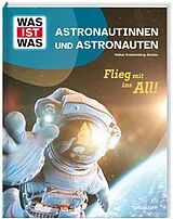 Fester Einband WAS IST WAS Astronautinnen und Astronauten. Flieg mit ins All! von Dr. Volker Kratzenberg-Annies