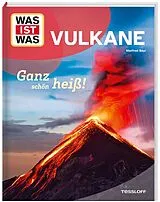 Fester Einband WAS IST WAS Vulkane. Ganz schön heiß! von Dr. Manfred Baur