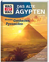 Fester Einband WAS IST WAS Das alte Ägypten. Mumien, Gottheiten, Pyramiden von Dr. Johanna Sigl