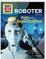 Fester Einband WAS IST WAS Roboter. Helfer mit Superkräften von Bernd Flessner