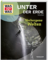 Fester Einband WAS IST WAS Unter der Erde. Verborgene Welten von Florian Sturm