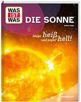 Fester Einband WAS IST WAS Die Sonne. Megaheiß und superhell! von Sabine Engel