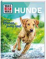 Fester Einband WAS IST WAS Hunde. Auf die Pfoten, fertig, los! von Christine Paxmann