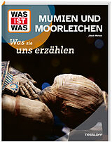 Fester Einband WAS IST WAS Mumien und Moorleichen. Was sie uns erzählen von Jakob Wetzel