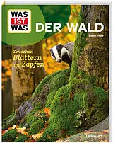 Fester Einband WAS IST WAS Der Wald. Zwischen Blättern und Zapfen von Florian Kinast