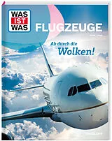 Fester Einband WAS IST WAS Flugzeuge. Ab durch die Wolken! von Frank Littek