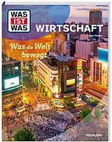Fester Einband WAS IST WAS Wirtschaft. Was die Welt bewegt von Axel Täubert