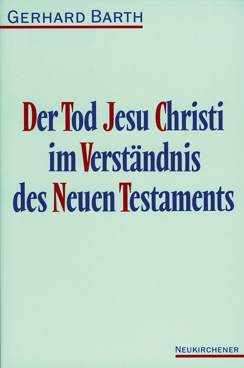 Der Tod Jesu Christi im Verständnis des Neuen Testaments