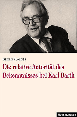 Paperback Die relative Autorität des Bekenntnisses bei Karl Barth von Georg Plasger