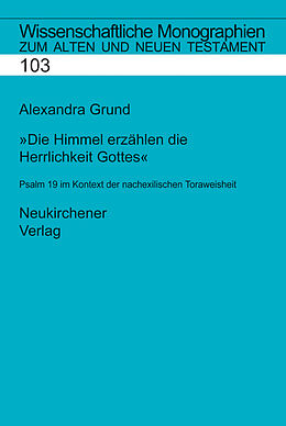 Fester Einband Die Himmel erzählen die Herrlichkeit Gottes von Alexandra Grund-Wittenberg, Alexandra Grund-Wittenberg