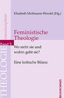 Kartonierter Einband Feministische Theologie - Wo steht sie und wohin geht sie? von 