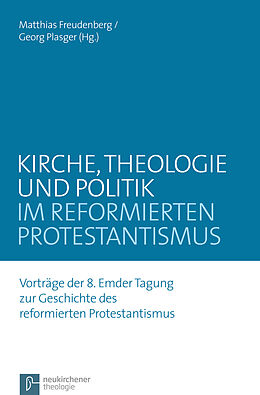 Kartonierter Einband Kirche, Theologie und Politik im reformierten Protestantismus von 