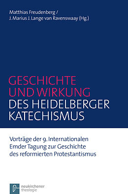Kartonierter Einband Geschichte und Wirkung des Heidelberger Katechismus von 