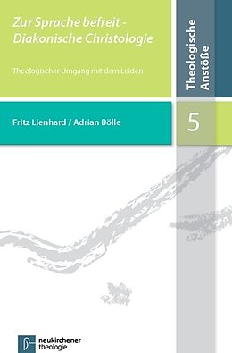 Kartonierter Einband Zur Sprache befreit - Diakonische Christologie von Fritz Lienhard, Adrian Bölle