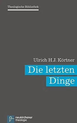 E-Book (pdf) Die letzten Dinge von Ulrich H. J. Körtner