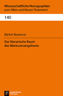 Fester Einband Der literarische Raum des Markusevangeliums von Bärbel Bosenius