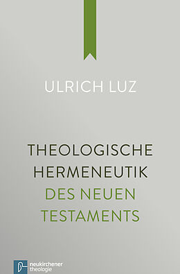 Fester Einband Theologische Hermeneutik des Neuen Testaments von Ulrich Luz