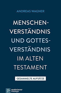 Kartonierter Einband Menschenverständnis und Gottesverständnis im Alten Testament von Andreas Wagner