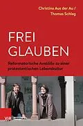E-Book (pdf) Frei glauben von Christina Aus der Au, Thomas Schlag