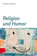 E-Book (pdf) Religion und Humor von Hans Martin Dober, Eberhard-Karls-Universität Tübingen, Evang.-Theol. Fakultät Dekanat / Raum 207