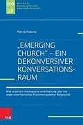 E-Book (pdf) 'Emerging Church' - ein dekonversiver Konversationsraum von Patrick Todjeras