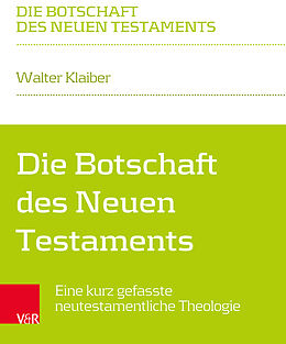 Kartonierter Einband Die Botschaft des Neuen Testaments von Walter Klaiber