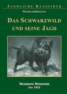 Fester Einband Das Schwarzwild und seine Jagd von Wilhelm Kiessling