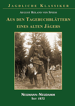 Fester Einband Aus den Tagebuchblättern eines alten Jägers von August Roland von Spiess
