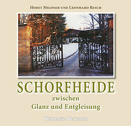 Fester Einband Schorfheide zwischen Glanz und Entgleisung von Horst Mildner, Leonhard Resch