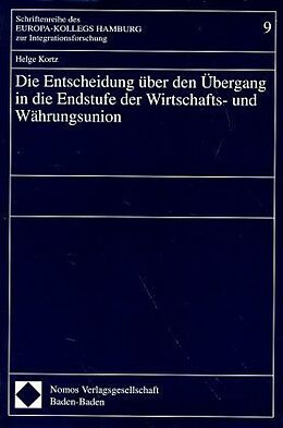 Kartonierter Einband Die Entscheidung über den Übergang in die Endstufe der Wirtschafts- und Währungsunion von Helge Kortz