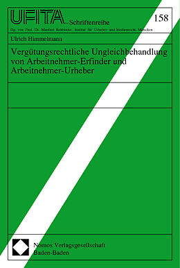 Kartonierter Einband Vergütungsrechtliche Ungleichbehandlung von Arbeitnehmer-Erfinder und Arbeitnehmer-Urheber von Ulrich Himmelmann