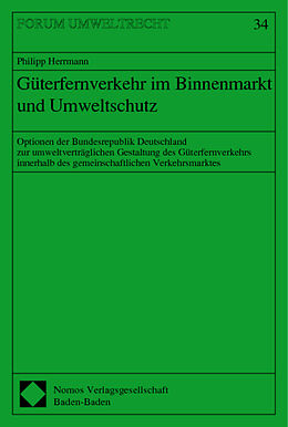 Kartonierter Einband Güterfernverkehr im Binnenmarkt und Umweltschutz von Philipp Herrmann