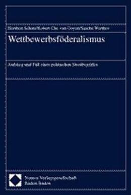 Kartonierter Einband Wettbewerbsföderalismus von Heribert Schatz, Robert Chr. van Ooyen, Sascha Werthes