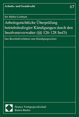 Kartonierter Einband Arbeitsgerichtliche Überprüfung betriebsbedingter Kündigungen durch den Insolvenzverwalter (§§ 126-128 InsO) von Iris Müller-Limbach