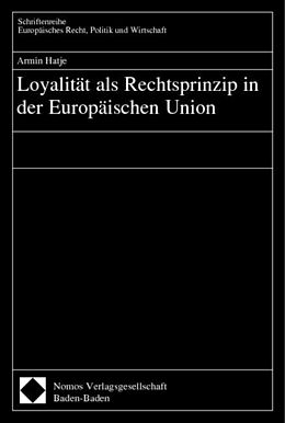 Kartonierter Einband Loyalität als Rechtsprinzip in der Europäischen Union von Armin Hatje