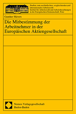 Kartonierter Einband Die Mitbestimmung der Arbeitnehmer in der Europäischen Aktiengesellschaft von Gunther Mävers