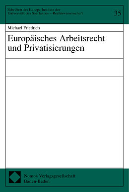 Kartonierter Einband Europäisches Arbeitsrecht und Privatisierungen von Michael Friedrich
