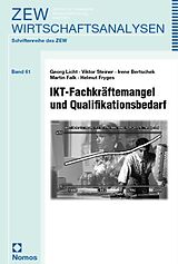Kartonierter Einband IKT-Fachkräftemangel und Qualifikationsbedarf von Georg Licht, Viktor Steiner, Irene Bertschek