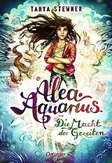 Fester Einband Alea Aquarius 4. Die Macht der Gezeiten von Tanya Stewner