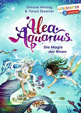 Fester Einband Alea Aquarius. Die Magie der Nixen von Tanya Stewner, Simone Hennig