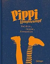 Fester Einband Pippi Langstrumpf. Heldin, Ikone, Freundin von Astrid Lindgren