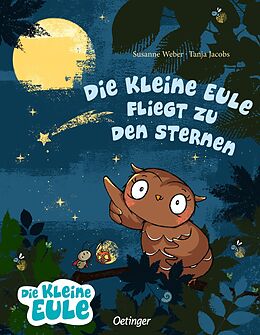Fester Einband Die kleine Eule fliegt zu den Sternen von Susanne Weber