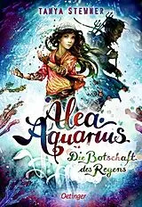 Fester Einband Alea Aquarius 5. Die Botschaft des Regens von Tanya Stewner