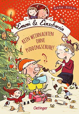 Fester Einband Emmi &amp; Einschwein 4. Kein Weihnachten ohne Puddingschuhe! von Anna Böhm