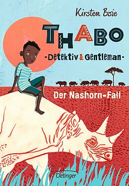 Fester Einband Thabo. Detektiv &amp; Gentleman 1. Der Nashorn-Fall von Kirsten Boie