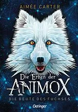 Fester Einband Die Erben der Animox 1. Die Beute des Fuchses von Aimée Carter
