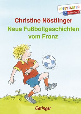 Fester Einband Neue Fußballgeschichten vom Franz von Christine Nöstlinger