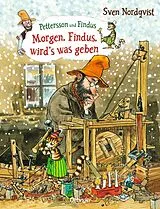 Fester Einband Pettersson und Findus. Morgen, Findus, wirds was geben von Sven Nordqvist